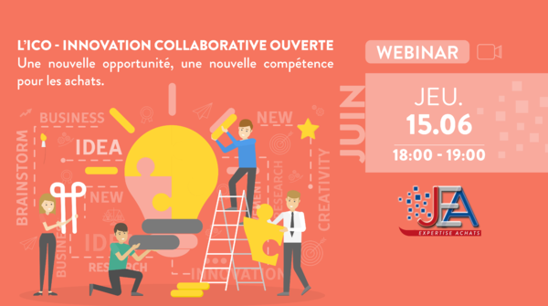 JEA | L’ICO – Innovation Collaborative Ouverte – Une nouvelle opportunité, une nouvelle compétence pour les achats !