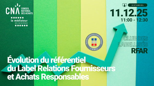 Club des Labellisés RFAR | Évolution du référentiel du Label Relations Fournisseurs et Achats Responsables 