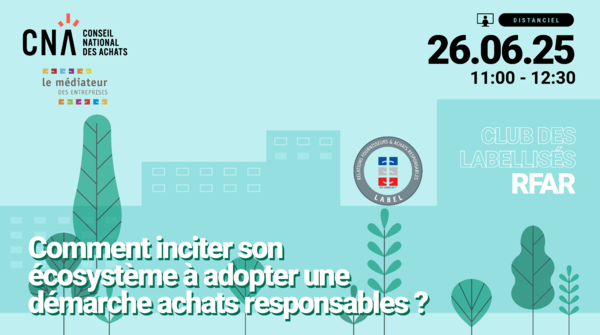 Club des Labellisés RFAR | Comment inciter son écosystème à adopter une démarche achats responsables