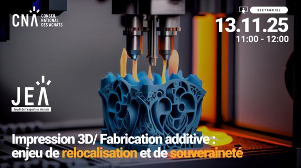 JEA | Impression 3D / Fabrication additive : enjeu de relocalisation et de souveraineté. 