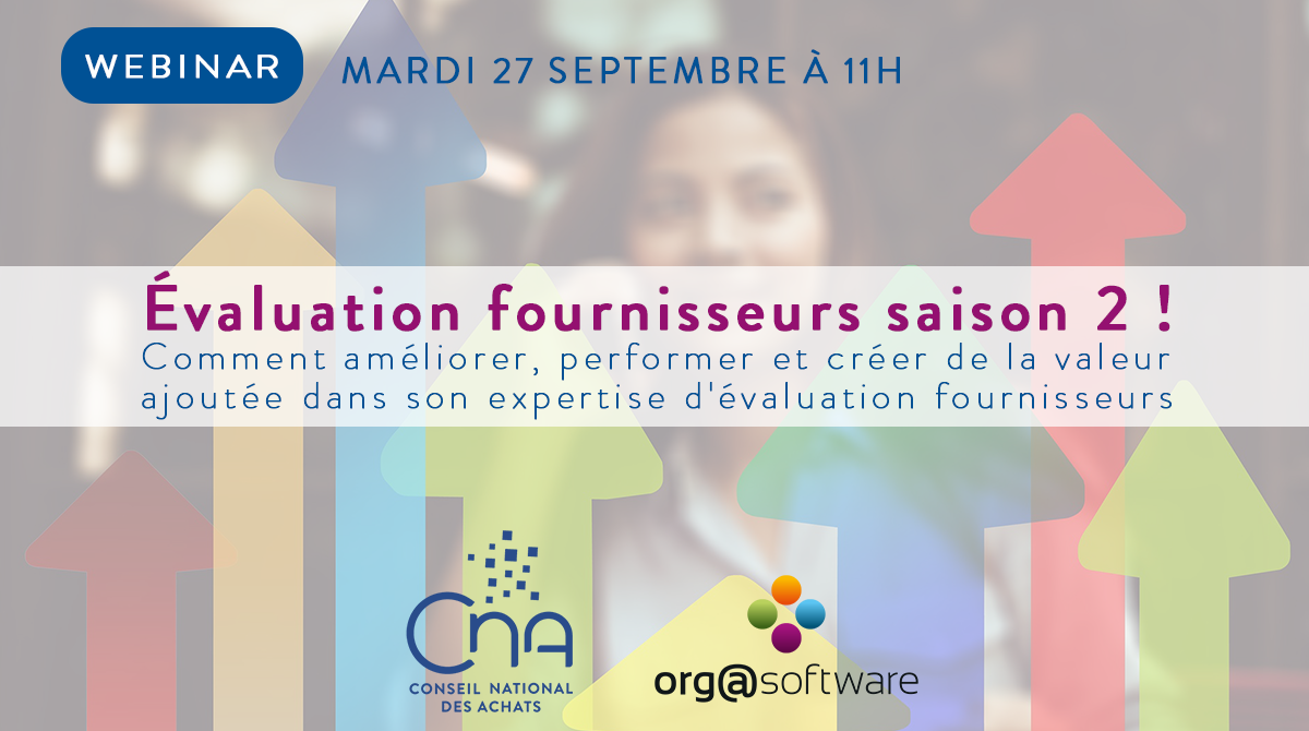 Évaluation fournisseurs saison 2 ! Comment améliorer, performer et créer de la valeur ajoutée dans son expertise d'évaluation fournisseurs