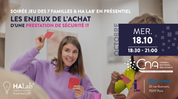 HA LAB' CONTRATS IT en présentiel & soirée jeu des 7 familles | Les enjeux de l’achat d’une prestation de sécurité IT