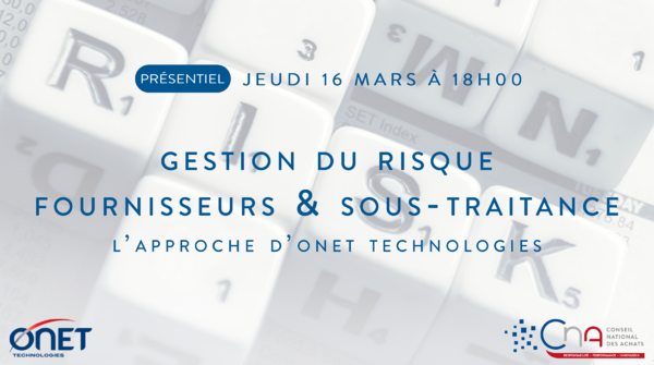 PACA - Marseille | Gestion du risque fournisseurs & sous-traitance : l’approche d’Onet Technologies