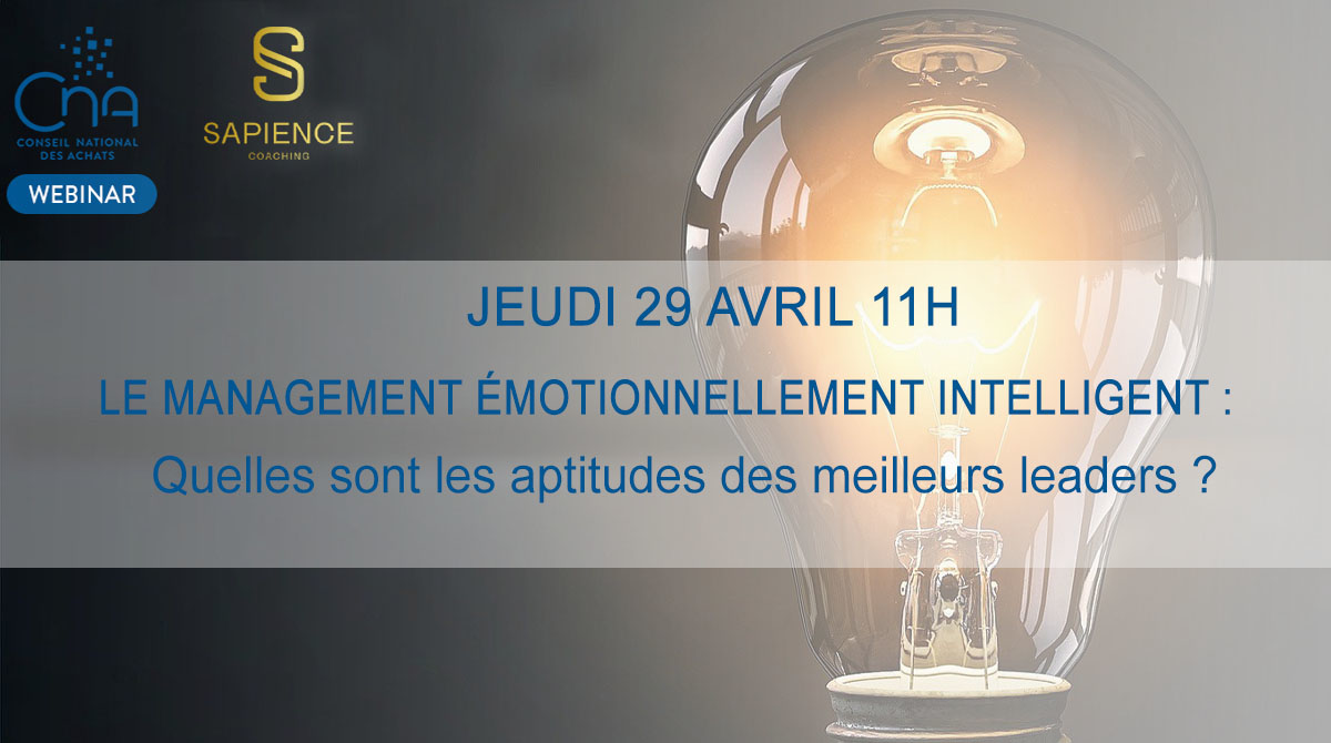 Webinar IE N°3 : Le management émotionnellement intelligent : Quelles sont les aptitudes des meilleurs leaders ?