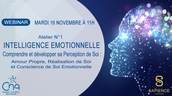 Atelier 1 : « Comprendre et développer sa Perception de Soi : Amour Propre, Réalisation de Soi et Conscience de Soi Emotionnelle »