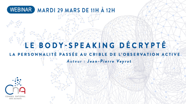 BODY-SPEAKING DÉCRYPTÉ  | LA PERSONNALITÉ PASSÉE AU CRIBLE DE L’OBSERVATION ACTIVE